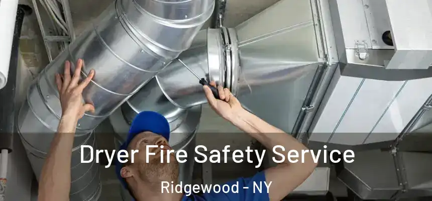 Dryer Fire Safety Service Ridgewood - NY