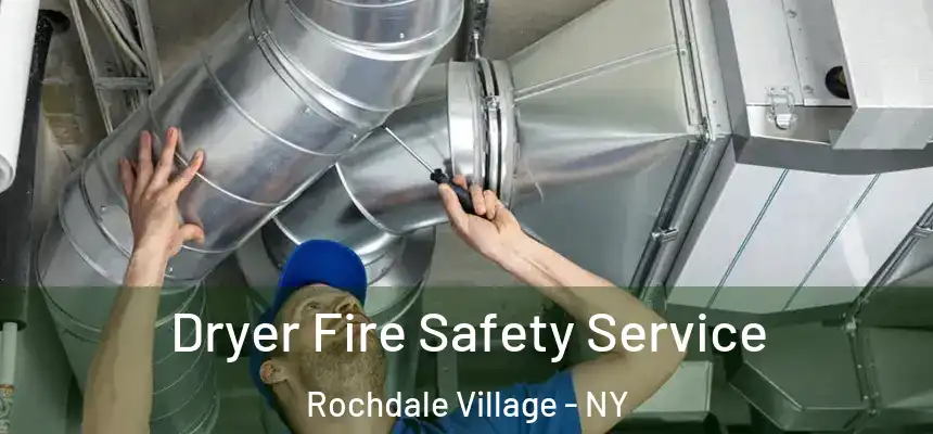 Dryer Fire Safety Service Rochdale Village - NY