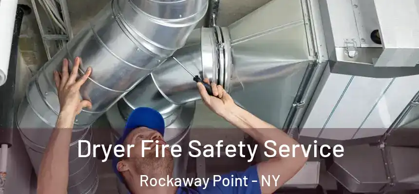  Dryer Fire Safety Service Rockaway Point - NY