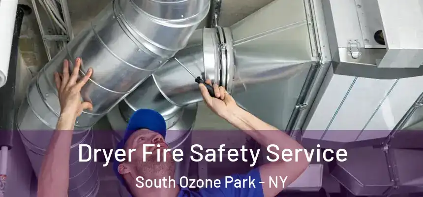 Dryer Fire Safety Service South Ozone Park - NY
