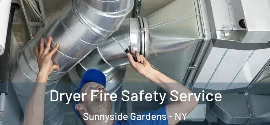 Dryer Fire Safety Service Sunnyside Gardens - NY