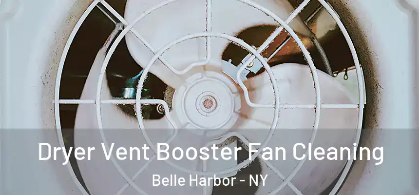  Dryer Vent Booster Fan Cleaning Belle Harbor - NY