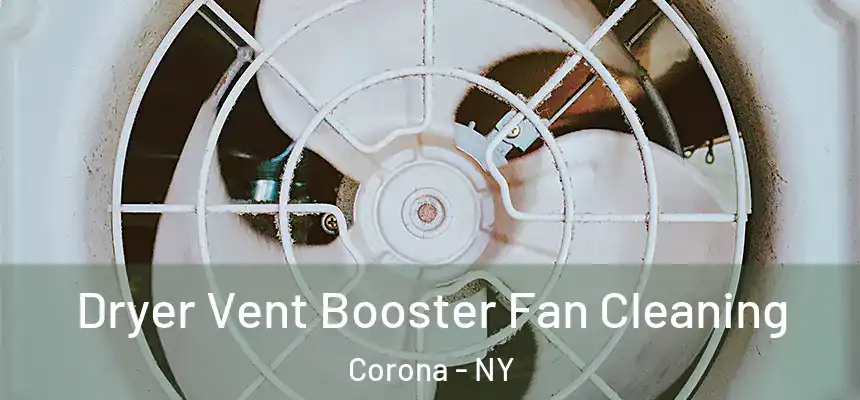 Dryer Vent Booster Fan Cleaning Corona - NY