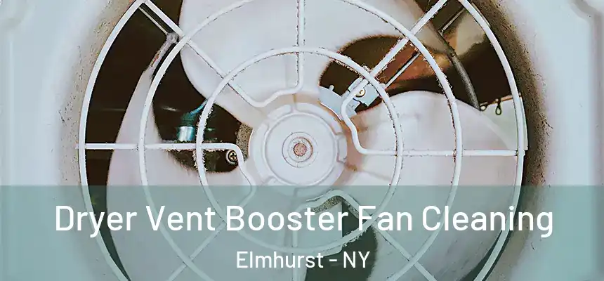 Dryer Vent Booster Fan Cleaning Elmhurst - NY