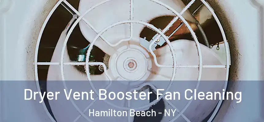 Dryer Vent Booster Fan Cleaning Hamilton Beach - NY