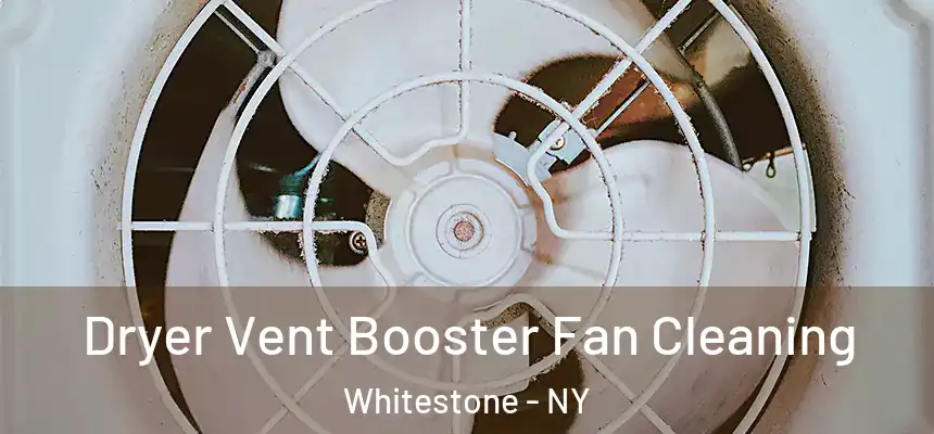 Dryer Vent Booster Fan Cleaning Whitestone - NY