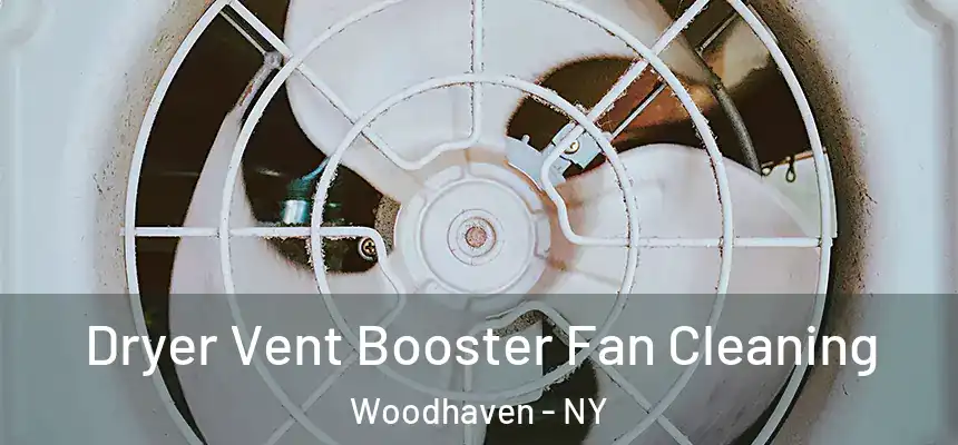  Dryer Vent Booster Fan Cleaning Woodhaven - NY