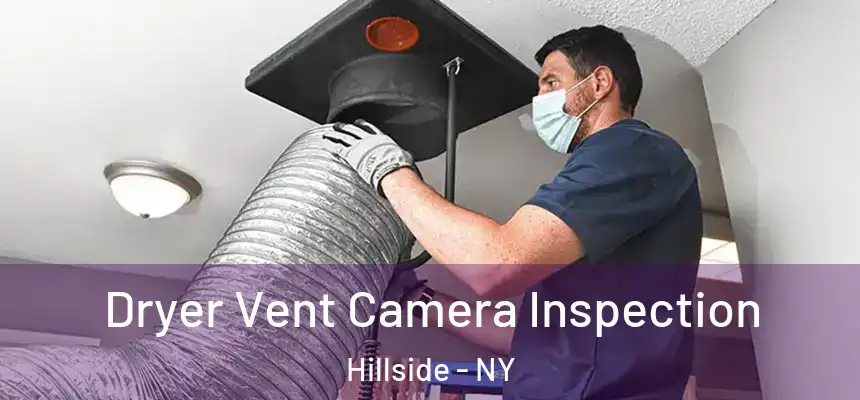  Dryer Vent Camera Inspection Hillside - NY