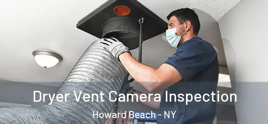  Dryer Vent Camera Inspection Howard Beach - NY
