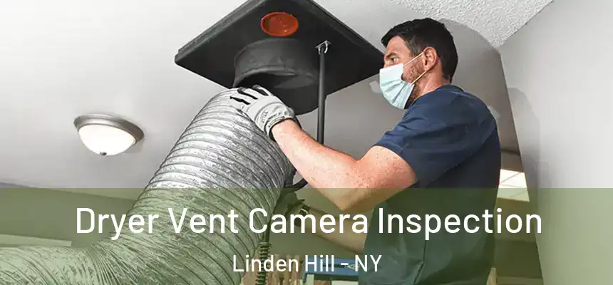  Dryer Vent Camera Inspection Linden Hill - NY