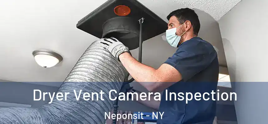  Dryer Vent Camera Inspection Neponsit - NY