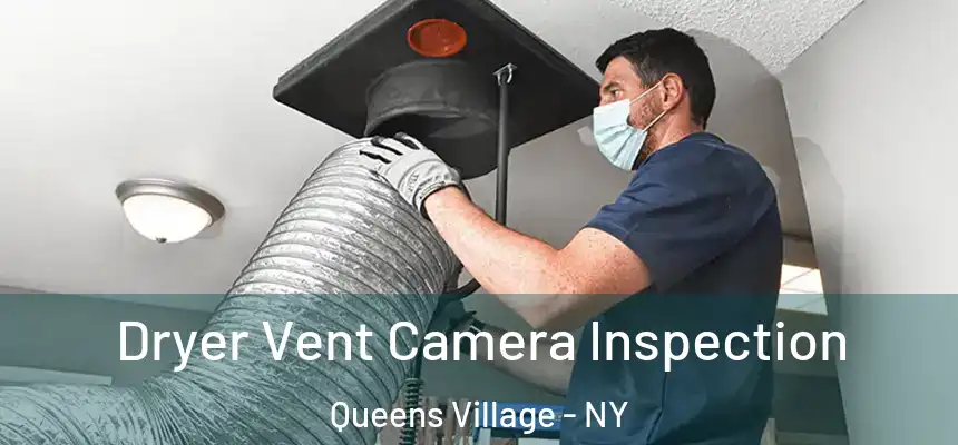  Dryer Vent Camera Inspection Queens Village - NY
