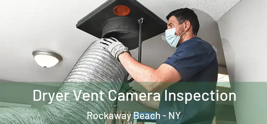  Dryer Vent Camera Inspection Rockaway Beach - NY