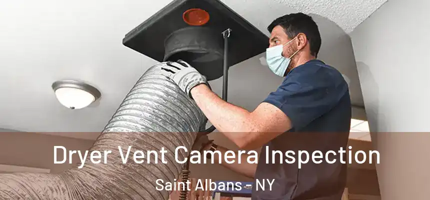  Dryer Vent Camera Inspection Saint Albans - NY