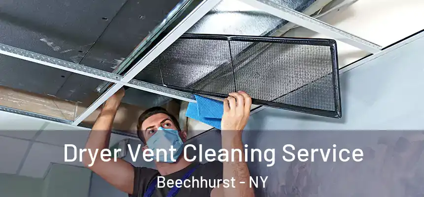 Dryer Vent Cleaning Service Beechhurst - NY