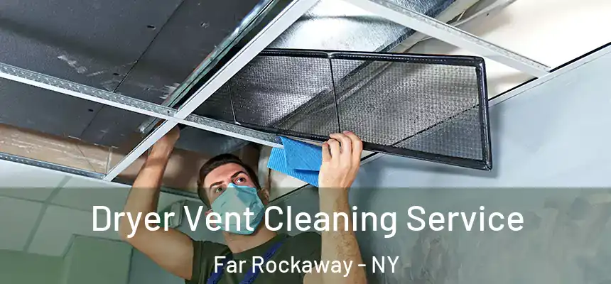 Dryer Vent Cleaning Service Far Rockaway - NY