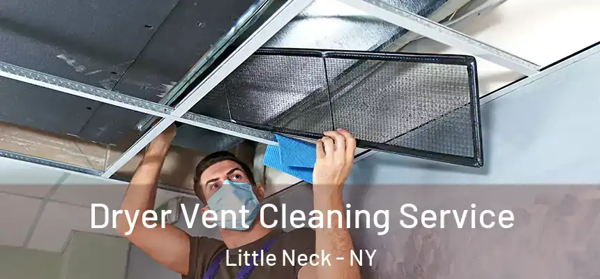  Dryer Vent Cleaning Service Little Neck - NY