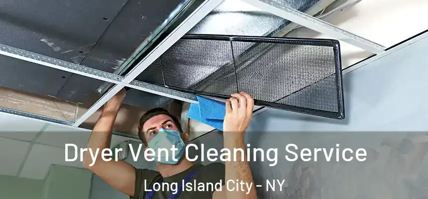  Dryer Vent Cleaning Service Long Island City - NY