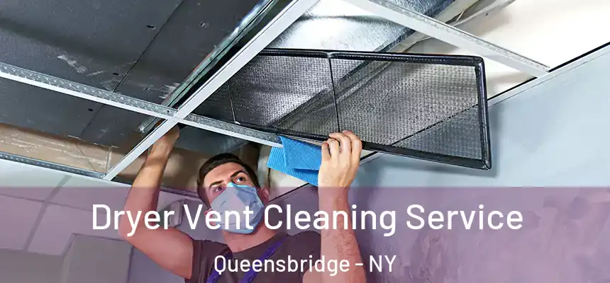  Dryer Vent Cleaning Service Queensbridge - NY