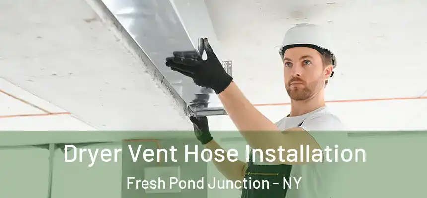  Dryer Vent Hose Installation Fresh Pond Junction - NY