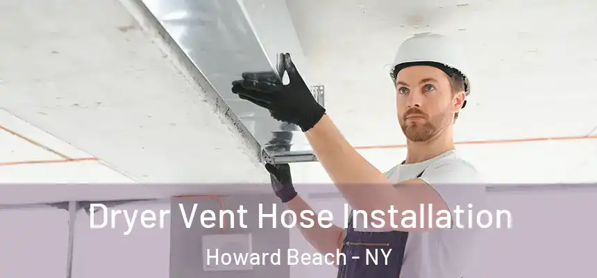  Dryer Vent Hose Installation Howard Beach - NY