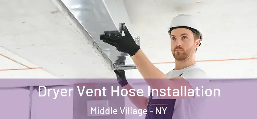 Dryer Vent Hose Installation Middle Village - NY