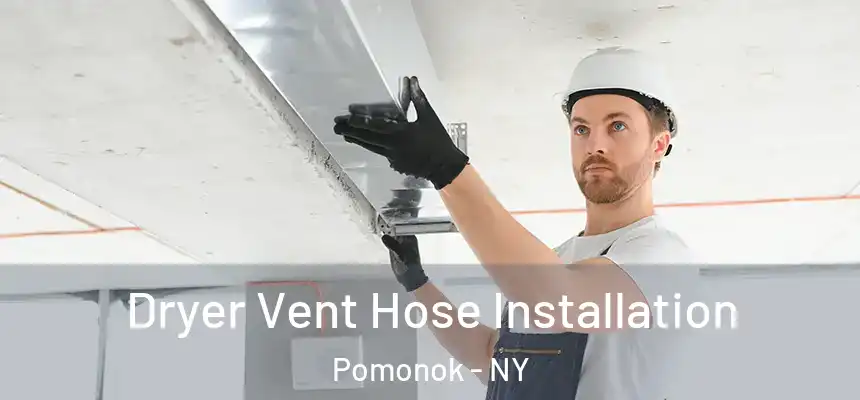  Dryer Vent Hose Installation Pomonok - NY