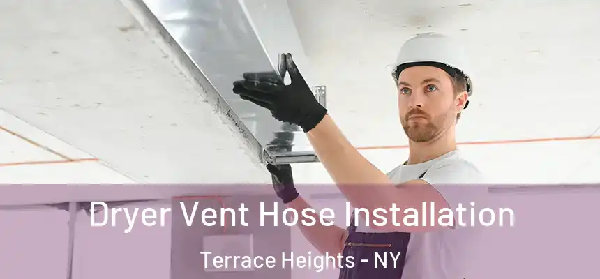 Dryer Vent Hose Installation Terrace Heights - NY