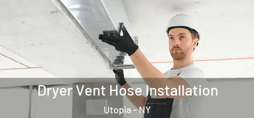  Dryer Vent Hose Installation Utopia - NY