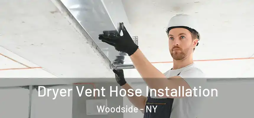 Dryer Vent Hose Installation Woodside - NY