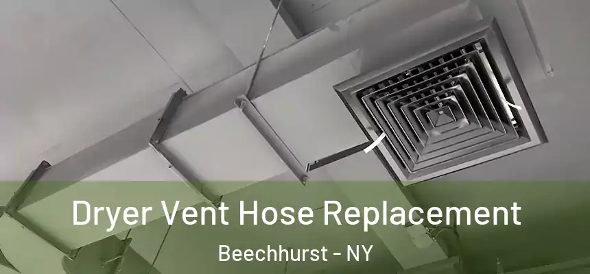  Dryer Vent Hose Replacement Beechhurst - NY