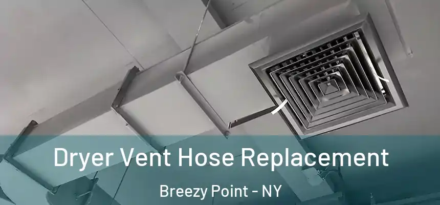  Dryer Vent Hose Replacement Breezy Point - NY