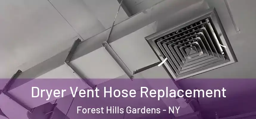 Dryer Vent Hose Replacement Forest Hills Gardens - NY