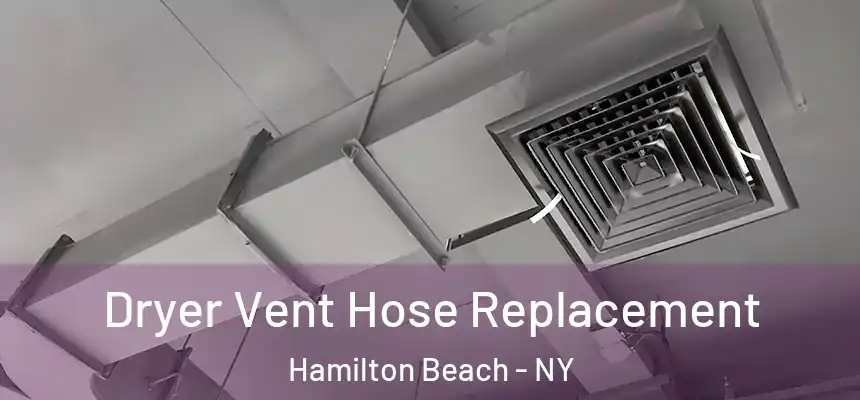 Dryer Vent Hose Replacement Hamilton Beach - NY