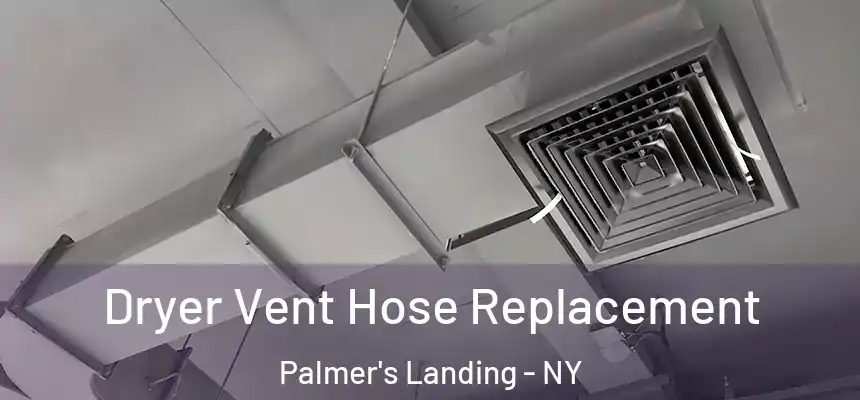 Dryer Vent Hose Replacement Palmer's Landing - NY