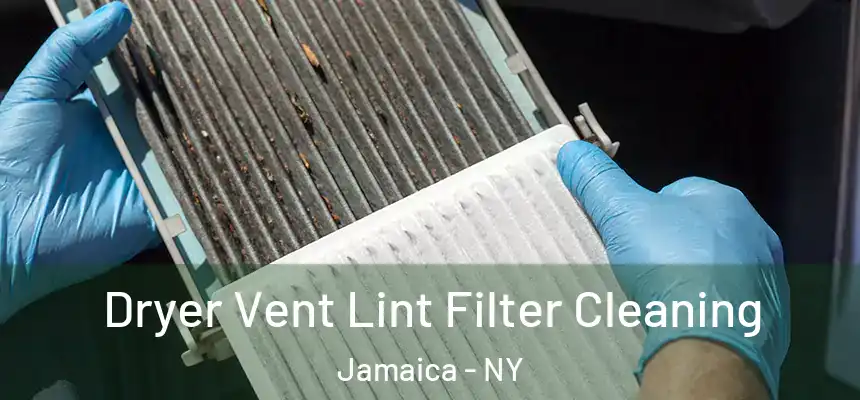 Dryer Vent Lint Filter Cleaning Jamaica - NY