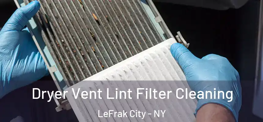 Dryer Vent Lint Filter Cleaning LeFrak City - NY