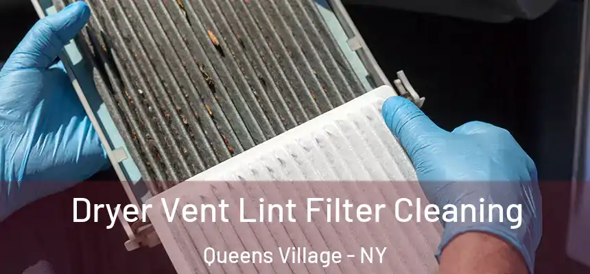  Dryer Vent Lint Filter Cleaning Queens Village - NY