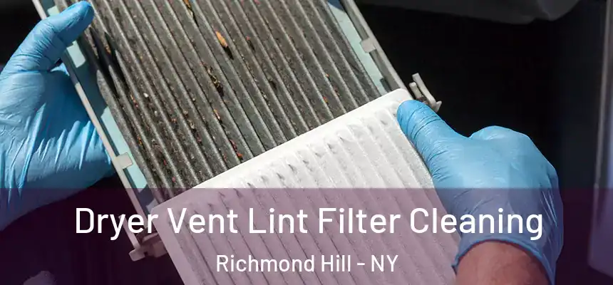 Dryer Vent Lint Filter Cleaning Richmond Hill - NY