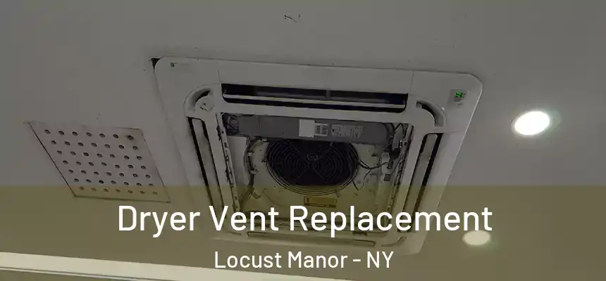  Dryer Vent Replacement Locust Manor - NY