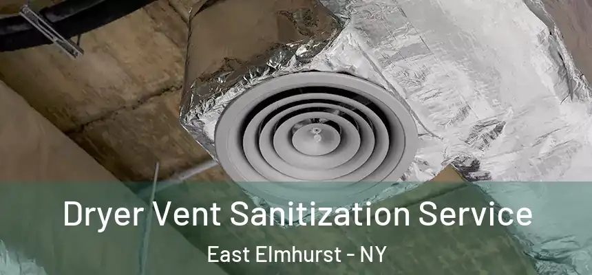 Dryer Vent Sanitization Service East Elmhurst - NY