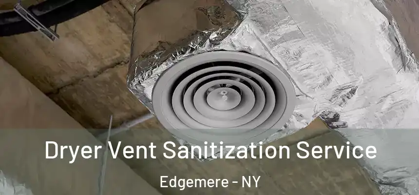  Dryer Vent Sanitization Service Edgemere - NY