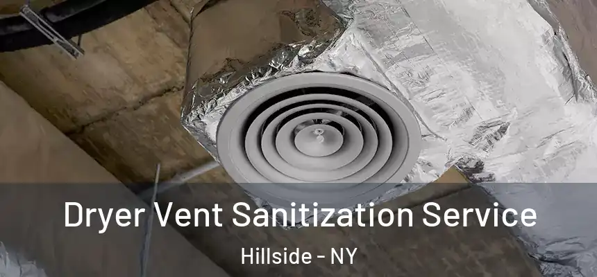  Dryer Vent Sanitization Service Hillside - NY