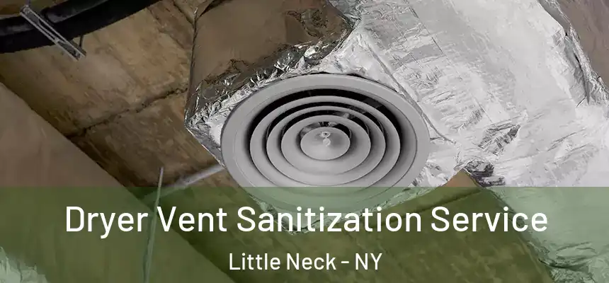  Dryer Vent Sanitization Service Little Neck - NY