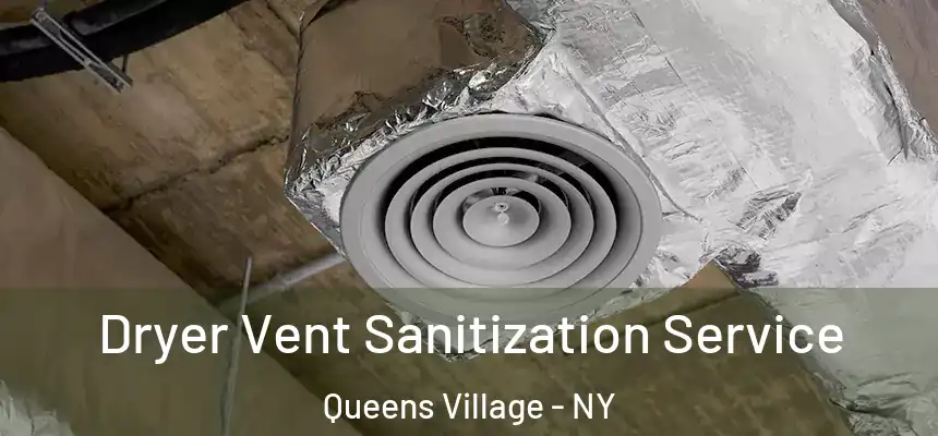 Dryer Vent Sanitization Service Queens Village - NY