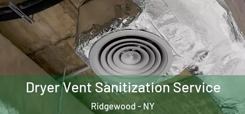 Dryer Vent Sanitization Service Ridgewood - NY