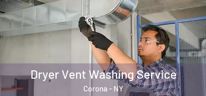 Dryer Vent Washing Service Corona - NY