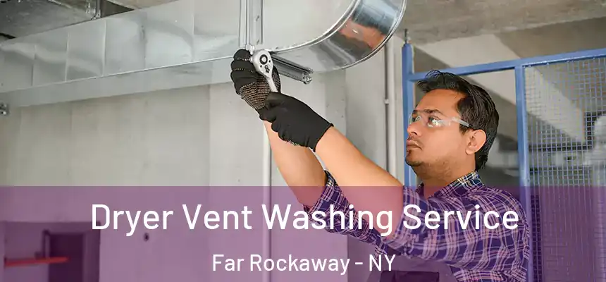  Dryer Vent Washing Service Far Rockaway - NY