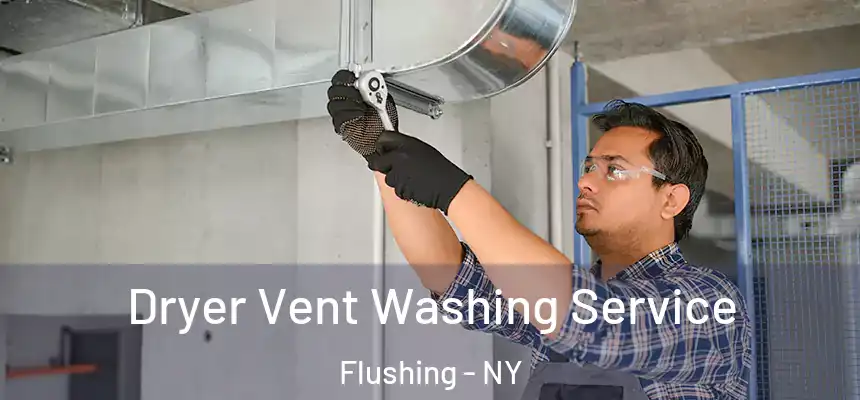  Dryer Vent Washing Service Flushing - NY