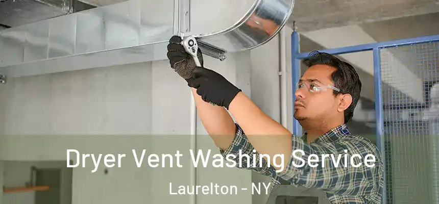 Dryer Vent Washing Service Laurelton - NY